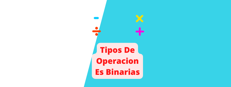 Operaciones binarias y tipos de operaciones binarias